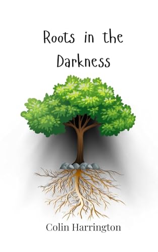 Roots in the Darkness Roots in the Darkness von Creative Arts Management OÜ