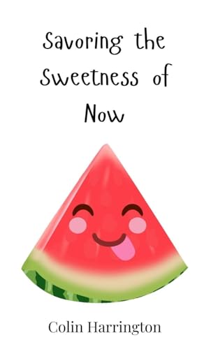 Savoring the Sweetness of Now von Creative Arts Management OÜ