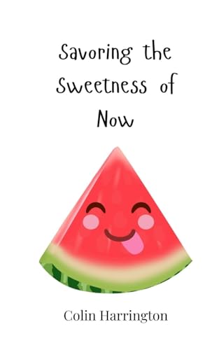 Savoring the Sweetness of Now Savoring the Sweetness of Now von Creative Arts Management OÜ