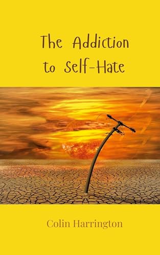 The Addiction to Self-Hate The Addiction to Self-Hate von Creative Arts Management OÜ