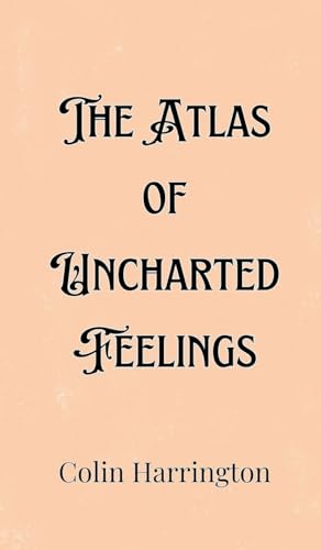 The Atlas of Uncharted Feelings von Creative Arts Management OÜ