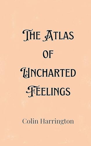 The Atlas of Uncharted Feelings von Creative Arts Management OÜ