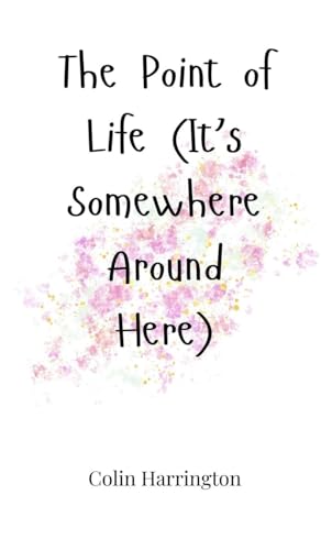 The Point of Life (It's Somewhere Around Here) von Creative Arts Management OÜ