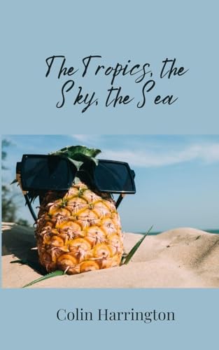 The Tropics, the Sky, the Sea The Tropics, the Sky, the Sea von Creative Arts Management OÜ