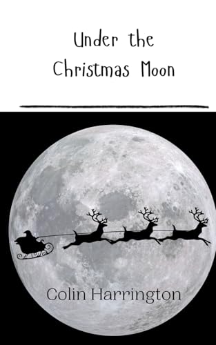 Under the Christmas Moon Under the Christmas Moon von Creative Arts Management OÜ