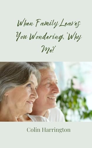 When Family Leaves You Wondering, 'Why Me?' When Family Leaves You Wondering, 'Why Me?' von Creative Arts Management OÜ
