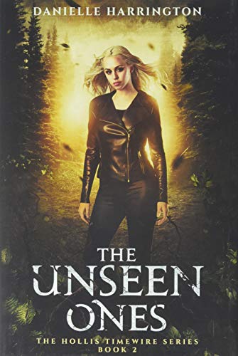 The Unseen Ones: The Hollis Timewire Series Book 2