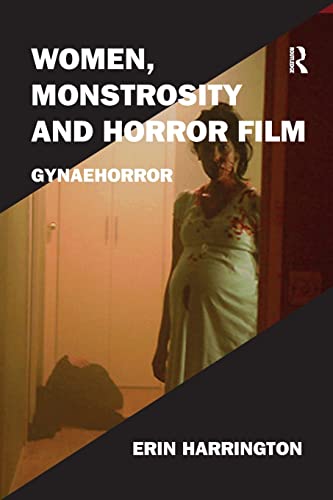 Women, Monstrosity and Horror Film: Gynaehorror (Film Philosophy at the Margins, 2, Band 2) von Routledge