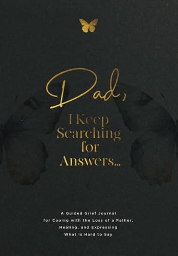 Dad, I Keep Searching for Answers...: A Guided Grief Journal for Coping with the Loss of a Father, Healing, and Expressing What Is Hard to Say von Daoudi Publishing