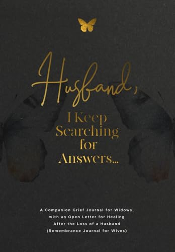 Husband, I Keep Searching for Answers...: A Companion Grief Journal for Widows, with an Open Letter for Healing After the Loss of a Husband (Remembrance Journal for Wives) von Daoudi Publishing