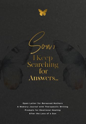 Son, I Keep Searching for Answers...: Open Letter for Bereaved Mothers: a Memory Journal with Therapeutic Writing Prompts for Emotional Healing after the Loss of a Son von Daoudi Publishing