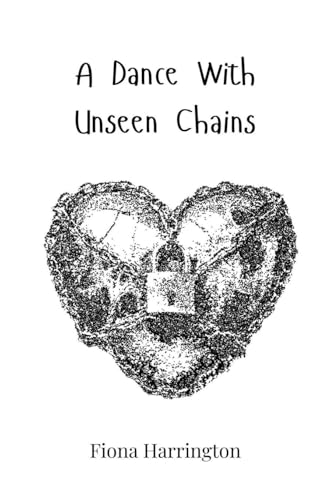 A Dance With Unseen Chains A Dance With Unseen Chains von Creative Arts Management OÜ