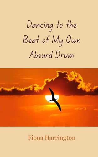 Dancing to the Beat of My Own Absurd Drum Dancing to the Beat of My Own Absurd Drum von Creative Arts Management OÜ