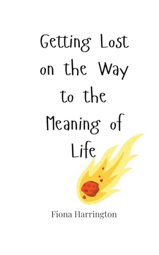 Getting Lost on the Way to the Meaning of Life Getting Lost on the Way to the Meaning of Life von Creative Arts Management OÜ