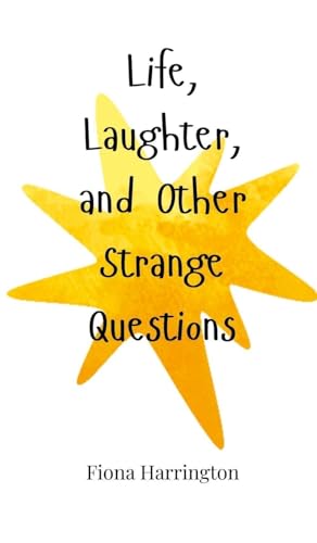Life, Laughter, and Other Strange Questions Life, Laughter, and Other Strange Questions von Creative Arts Management OÜ