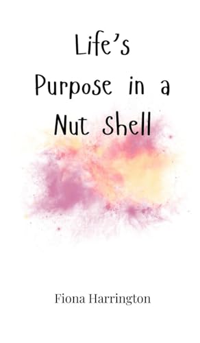 Life's Purpose in a Nut Shell Life's Purpose in a Nut Shell von Creative Arts Management OÜ