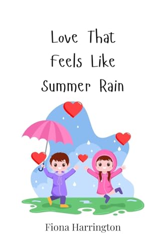 Love That Feels Like Summer Rain Love That Feels Like Summer Rain von Creative Arts Management OÜ