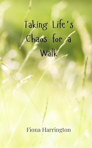 Taking Life's Chaos for a Walk Taking Life's Chaos for a Walk von Creative Arts Management OÜ