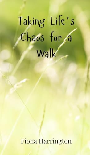 Taking Life's Chaos for a Walk Taking Life's Chaos for a Walk von Creative Arts Management OÜ
