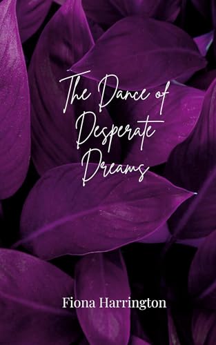 The Dance of Desperate Dreams von Creative Arts Management OÜ
