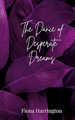 The Dance of Desperate Dreams The Dance of Desperate Dreams von Creative Arts Management OÜ