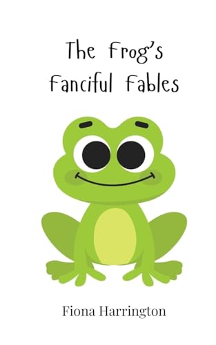 The Frog's Fanciful Fables The Frog's Fanciful Fables von Creative Arts Management OÜ