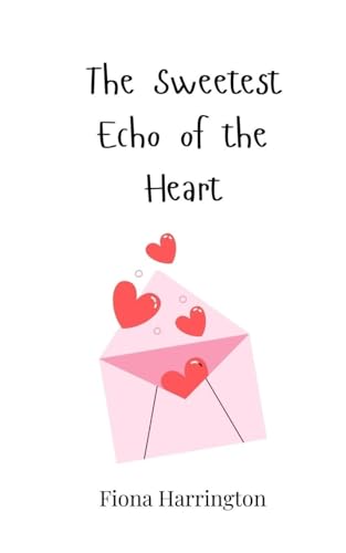The Sweetest Echo of the Heart The Sweetest Echo of the Heart von Creative Arts Management OÜ
