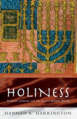 Holiness: Rabbinic Judaism in the Graeco-Roman World (Religion in the First Christian Centuries)