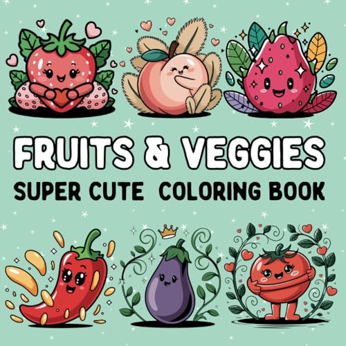 Fruits & Veggies Super Cute Coloring Book: 45 illustrations of Fruits and Vegetables, Presented in a Cute and Bold Style, Easy to Color, Perfect for Stress Relief, Suitable for Adults and Kids! von Independently published