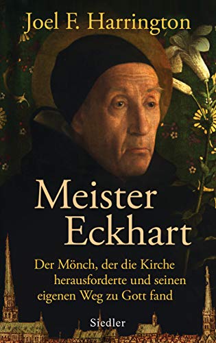 Meister Eckhart: Der Mönch, der die Kirche herausforderte und seinen eigenen Weg zu Gott fand von Siedler