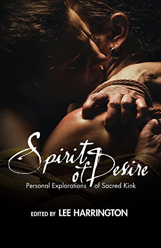 Spirit of Desire: Personal Explorations of Sacred Kink von Mystic Productions Press
