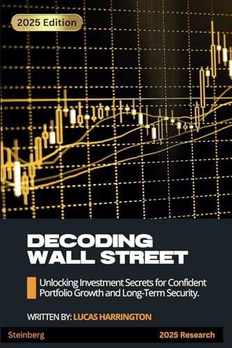 Decoding Wall Street: Unlocking Investment Secrets for Confident Portfolio Growth and Long-Term Security. (Money Mastery) von Independently published