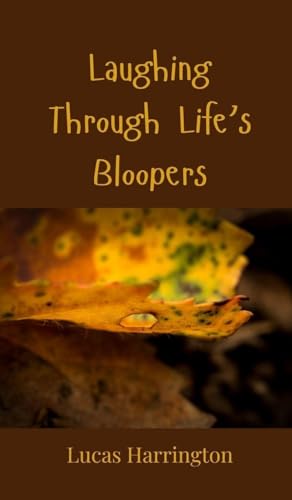 Laughing Through Life's Bloopers Laughing Through Life's Bloopers von Creative Arts Management OÜ