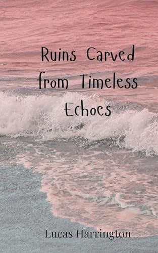 Ruins Carved from Timeless Echoes Ruins Carved from Timeless Echoes von Creative Arts Management OÜ