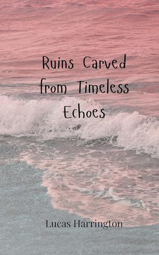 Ruins Carved from Timeless Echoes von Creative Arts Management OÜ