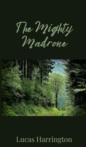 The Mighty Madrone The Mighty Madrone von Creative Arts Management OÜ