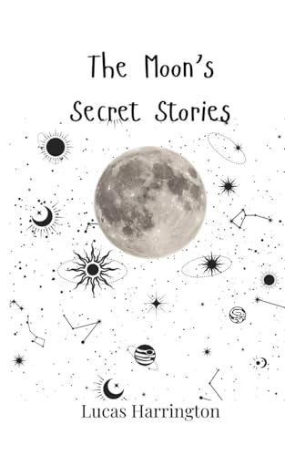 The Moon's Secret Stories The Moon's Secret Stories von Creative Arts Management OÜ