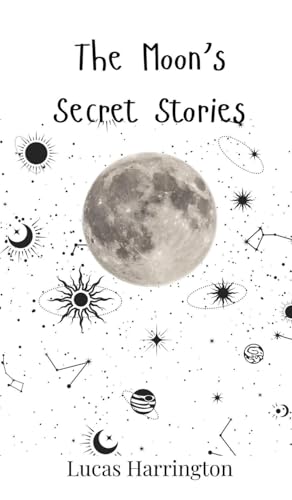 The Moon's Secret Stories The Moon's Secret Stories von Creative Arts Management OÜ