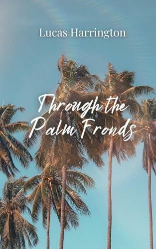 Through the Palm Fronds Through the Palm Fronds von Creative Arts Management OÜ