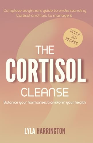 The Cortisol Cleanse: Complete beginner's guide to understanding cortisol and how to manage it von LEH Publishing