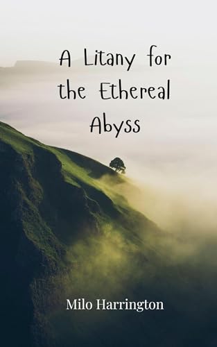 A Litany for the Ethereal Abyss A Litany for the Ethereal Abyss von Creative Arts Management OÜ