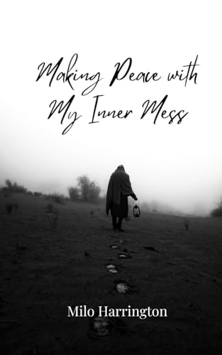 Making Peace with My Inner Mess Making Peace with My Inner Mess von Creative Arts Management OÜ