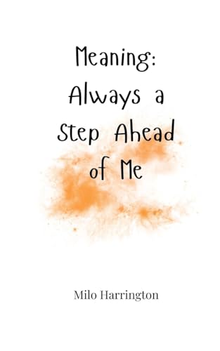 Meaning: Always a Step Ahead of Me Meaning: Always a Step Ahead of Me von Creative Arts Management OÜ