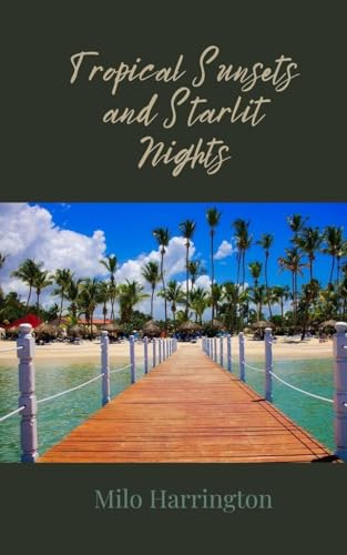Tropical Sunsets and Starlit Nights Tropical Sunsets and Starlit Nights von Creative Arts Management OÜ