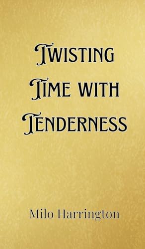 Twisting Time with Tenderness Twisting Time with Tenderness von Creative Arts Management OÜ