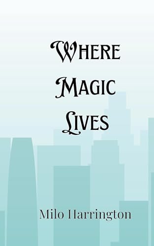 Where Magic Lives Where Magic Lives von Creative Arts Management OÜ