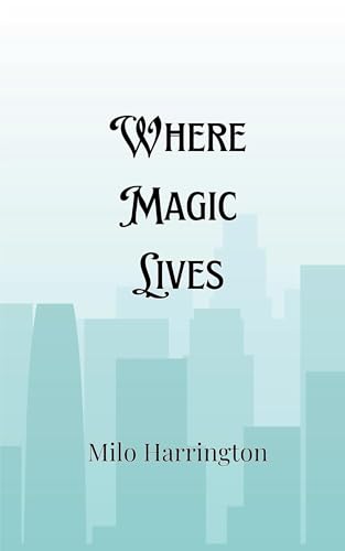 Where Magic Lives Where Magic Lives von Creative Arts Management OÜ
