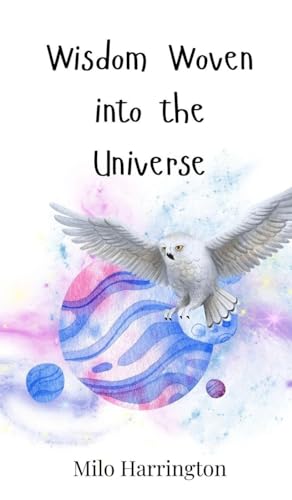 Wisdom Woven into the Universe Wisdom Woven into the Universe von Creative Arts Management OÜ