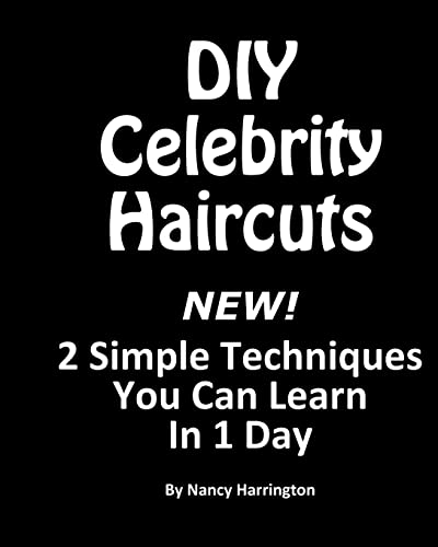 DIY Celebrity Haircuts: Give yourself a celebrity hairstyle with 2 simple techniques you can learn in 1 day. von CREATESPACE