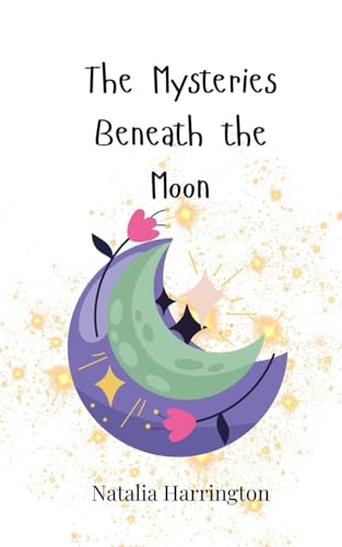 The Mysteries Beneath the Moon The Mysteries Beneath the Moon von Creative Arts Management OÜ